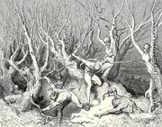 The Inferno, Canto 13, line 120: “Haste now,” the foremost cried, “now haste thee death!” - Gustave Dore