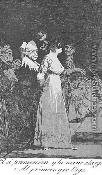 Caprichos  Plate 2  They Say Yes And Give Their Hand To The First Comer - Francisco De Goya y Lucientes